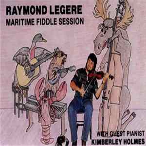 Raymond Legere With Guest Pianist Kimberley Holmes - Maritime Fiddle Session FLAC album