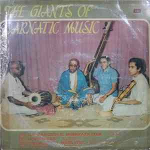 Dr. Semmangudi R. Srinivasa Iyer, Dr. L. Shankar, Sri Palghat T.S. Mani Iyer - The Giants Of Carnatic Music FLAC album