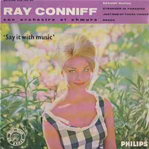 Ray Conniff Son Orchestre Et Choeurs - Say It With Music FLAC album