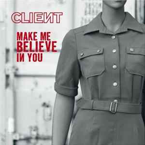 Client - Make Me Believe In You FLAC album