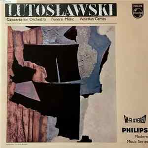 Lutosławski - Concerto For Orchestra / Funeral Music / Venetian Games FLAC album