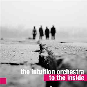 The Intuition Orchestra - To The Inside FLAC album