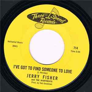 Jerry Fischer & The Nightbeats - I've Got To Find Someone To Love / I've Got To Be A Singing Star FLAC album