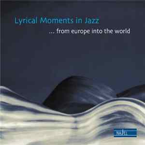 Various - Lyrical Moments In Jazz... From Europe Into The World FLAC album