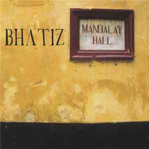 Bhatiz - Mandalay Hall FLAC album