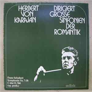 Franz Schubert, Herbert von Karajan, Berliner Philharmoniker - Herbert von Karajan Dirigiert Grosse Sinfonien Der Romantik / Symphonie Nr. 7 (9) C-dur D.944 (op. Posth.) FLAC album