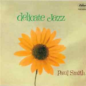 Paul Smith - Delicate Jazz FLAC album