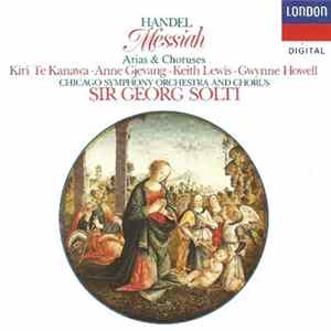 Handel, Kiri Te Kanawa, Anne Gjevang, Keith Lewis , Gwynne Howell, Chicago Symphony Orchestra & Chorus, Sir Georg Solti - Messiah Arias & Choruses FLAC album