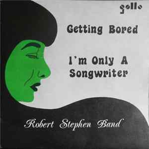 Robert Stephen Band - Getting Bored / I`m Only A Songwriter FLAC album