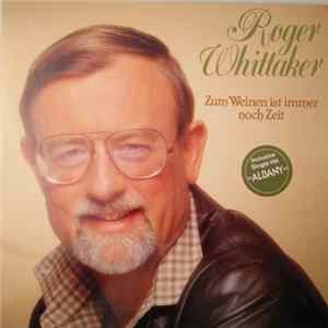 Roger Whittaker - Zum Weinen Ist Immer Noch Zeit FLAC album