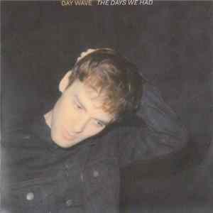Day Wave - The Days We Had FLAC album