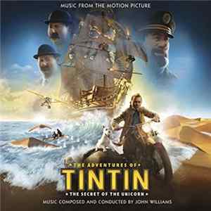 John Williams - The Adventures Of Tintin (The Secret Of The Unicorn) (Music From The Motion Picture) FLAC album